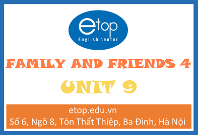 FAMILY & FRIENDS 4 - UNIT 9
